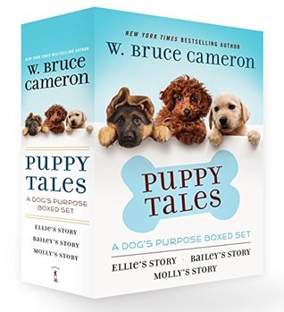 Read Online Puppy Tales: A Dog's Purpose Boxed Set: Ellie's Story, Bailey's Story, and Molly's Story - W. Bruce Cameron file in PDF