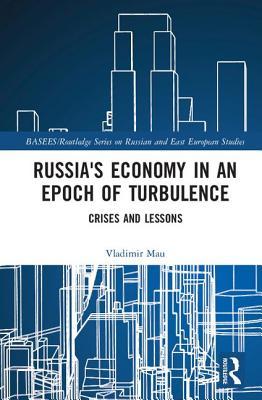 Read Online Russia's Economy in an Epoch of Turbulence: Crises and Lessons - Vladimir Mau | ePub
