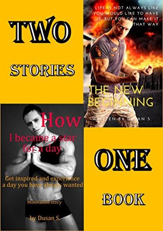 Read The New Beginning and How I became a star for a day: Two stories in One book - Dusan S. | PDF