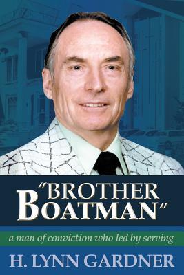 Download Brother Boatman: A Man of Conviction Who Led by Serving - H Lynn Gardner file in ePub