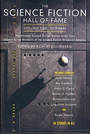 Download The Science Fiction Hall of Fame, Volume One 1929-1964: The Greatest Science Fiction Stories of All Time Chosen by the Members of the Science Fiction Writers of America - Robert Silverberg file in PDF
