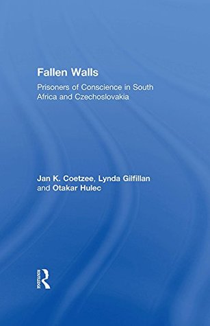 Read Online Fallen Walls: Prisoners of Conscience in South Africa and Czechoslovakia - Lynda Gilfillan | ePub