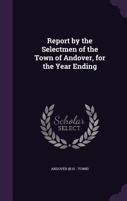 Download Report by the Selectmen of the Town of Andover, for the Year Ending - Andover Andover | PDF