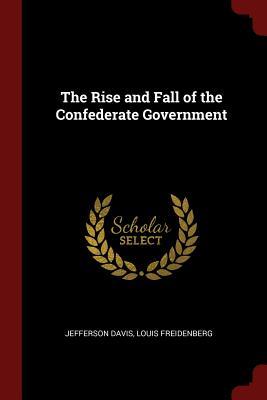 Read Online The Rise and Fall of the Confederate Government - Jefferson Davis file in PDF