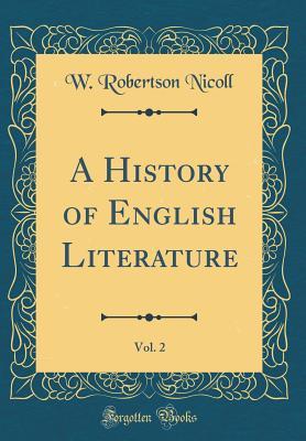 Full Download A History of English Literature, Vol. 2 (Classic Reprint) - William Robertson Nicoll | ePub