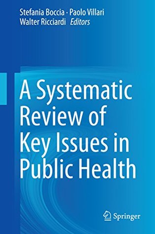 Read Online A Systematic Review of Key Issues in Public Health - Stefania Boccia | PDF