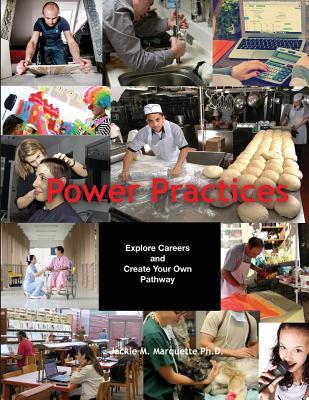 Read Online Power Practices: Explore Careers and Create Your Own Pathway - Jacquelyn Marie Marquette | PDF