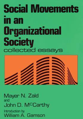 Read Social Movements in an Organizational Society: Collected Essays - Mayer N. Zald | PDF