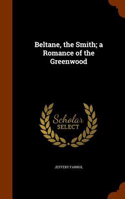 Download Beltane, the Smith; A Romance of the Greenwood - Jeffery Farnol file in ePub