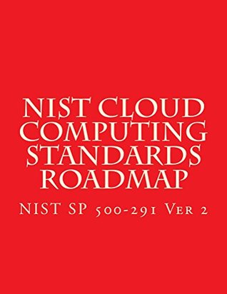 Download NIST SP 500-291 Ver 2 - NIST Cloud Computing Standards Roadmap - National Institute of Standards and Technology file in ePub