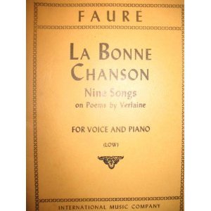 Full Download Faure: LA Bonne Chanson (Nine Songs on Poems by Verlaine for Voice and Piano (Low/1531)) - Gabriel Faure | PDF