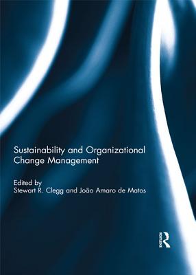 Read Sustainability and Organizational Change Management - Stewart Clegg | ePub