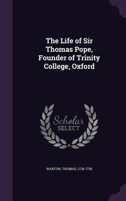Read Online The Life of Sir Thomas Pope, Founder of Trinity College, Oxford - Thomas Warton file in PDF