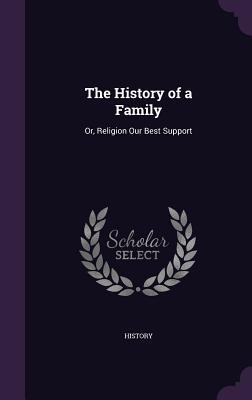 Read The History of a Family: Or, Religion Our Best Support - History file in ePub