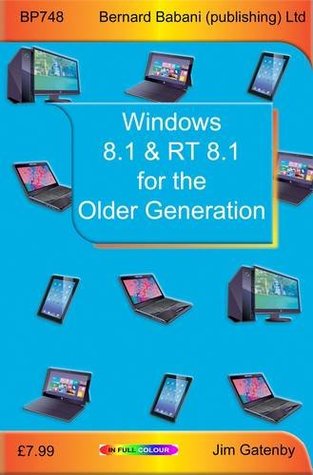 Read Online Windows 8.1 & RT 8.1 for the Older Generation - Jim Gatenby | PDF