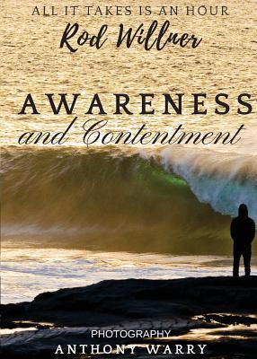 Read Online Awareness and Contentment: All It Takes Is an Hour - Rod Willner | ePub
