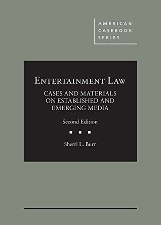 Download Entertainment Law, Cases and Materials on Established and Emerging Media (American Casebook Series) - Sherri Burr file in PDF