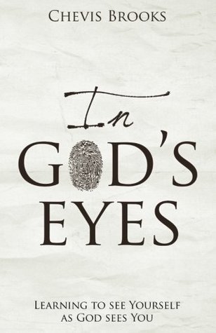 Full Download In God's Eyes: Learning to See Yourself as God Sees You - Chevis Brooks | ePub