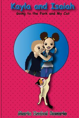 Read Kayla and Isaiah: Going to the Park and My Cat - MARIA ISABEL ROSARIO file in ePub