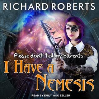 Read Online Please Don't Tell My Parents I Have a Nemesis - Richard Roberts file in ePub