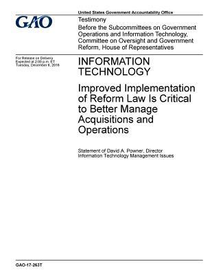 Read Information Technology: Improved Implementation of Reform Law Is Critical to Better Manage Acquisitions and Operations - U.S. Government Accountability Office file in PDF