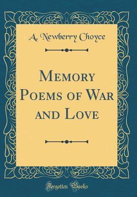 Full Download Memory Poems of War and Love (Classic Reprint) - Arthur Newberry Choyce | PDF