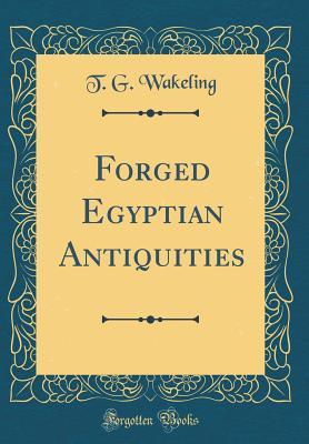 Download Forged Egyptian Antiquities (Classic Reprint) - T.G. Wakeling file in ePub