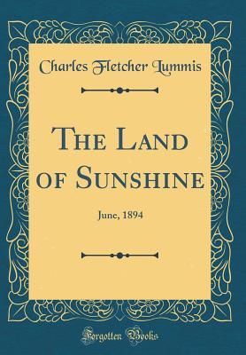 Read Online The Land of Sunshine: June, 1894 (Classic Reprint) - Charles F. Lummis | ePub