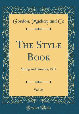 Download The Style Book, Vol. 26: Spring and Summer, 1914 (Classic Reprint) - Gordon MacKay and Co file in ePub