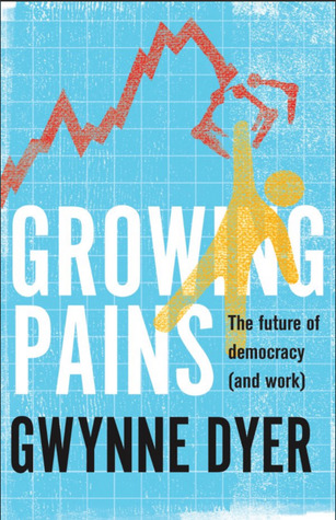 Full Download Growing Pains: the future of democracy (and work) - Gwynne Dyer file in ePub