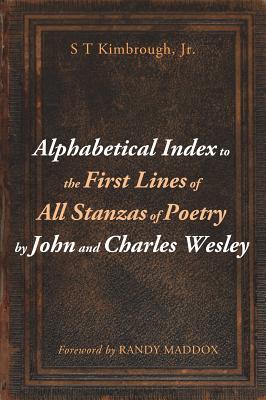 Read Alphabetical Index to the First Lines of All Stanzas of Poetry by John and Charles Wesley - S.T. Kimbrough file in ePub