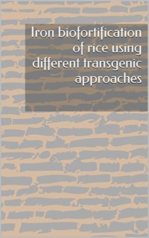 Full Download Iron biofortification of rice using different transgenic approaches - Various | PDF