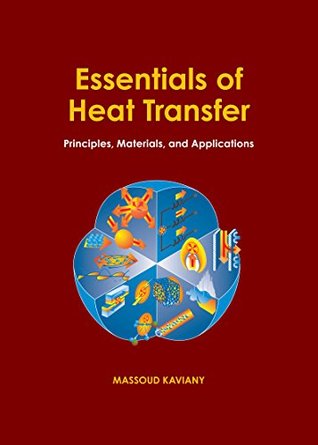 Read Essentials of Heat Transfer: Principles, Materials, and Applications - Massoud Kaviany | ePub