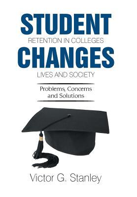 Download Student Retention in Colleges Changes Lives and Society: Problems, Concerns and Solutions - Victor G Stanley file in ePub