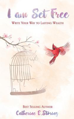 Full Download I Am Set Free: Write Your Way to Lasting Wealth - Catherine E Storing file in ePub