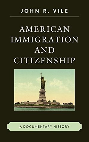 Full Download American Immigration and Citizenship: A Documentary History - John R. Vile file in PDF