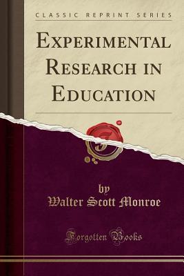 Read Online Experimental Research in Education (Classic Reprint) - Walter Scott Monroe | ePub
