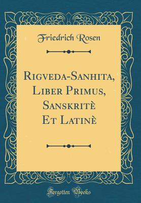 Download Rigveda-Sanhita, Liber Primus, Sanskrit� Et Latin� (Classic Reprint) - Friedrich Rosen | ePub