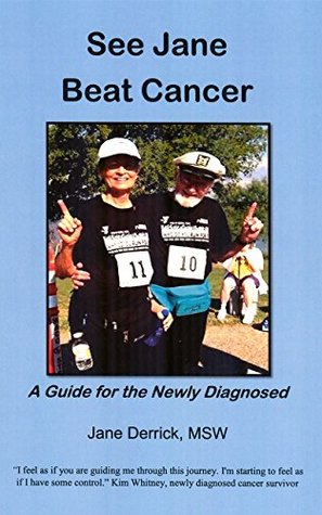 Read Online See Jane Beat Cancer: A Guide for the Newly Diagnosed - Jane Derrick | ePub