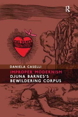 Read Online Improper Modernism: Djuna Barnes's Bewildering Corpus - Daniela Caselli | ePub