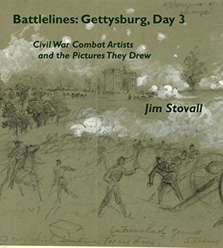 Read Online Battlelines: Gettysburg, Day 3: Civil War Combat Artists and the Pictures They Drew - Jim Stovall | ePub