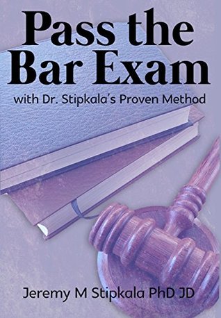 Read Online Pass the Bar Exam with Dr. Stipkala's Proven Method - Jeremy M. Stipkala | ePub