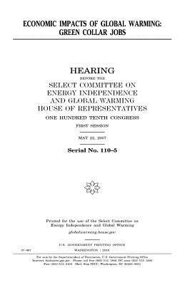 Read Online Economic Impacts of Global Warming: Green Collar Jobs - U.S. Congress file in PDF