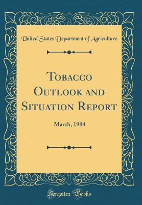 Download Tobacco Outlook and Situation Report: March, 1984 (Classic Reprint) - U.S. Department of Agriculture file in ePub
