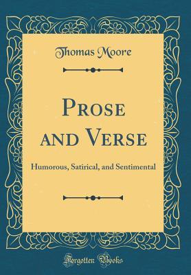 Full Download Prose and Verse: Humorous, Satirical, and Sentimental (Classic Reprint) - Thomas Moore file in ePub