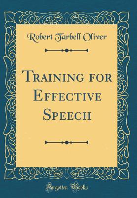 Full Download Training for Effective Speech (Classic Reprint) - Robert Tarbell Oliver | ePub