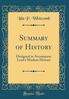 Read Online Summary of History: Designed to Accompany Lord's Modern History (Classic Reprint) - Ida P Whitcomb file in ePub