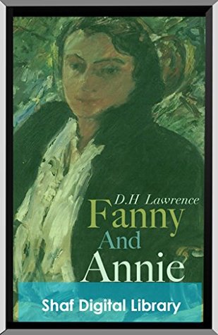 Read Fanny And Annie (Annotated): With Biographical Introduction - D.H. Lawrence file in PDF