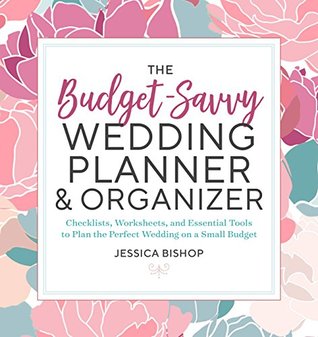 Download The Budget-Savvy Wedding Planner & Organizer: Checklists, Worksheets, and Essential Tools to Plan the Perfect Wedding on a Small Budget - Jessica Bishop file in ePub