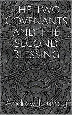 Read Online The Two Covenants and the Second Blessing : Illustrated Edition - Andrew Murray file in ePub